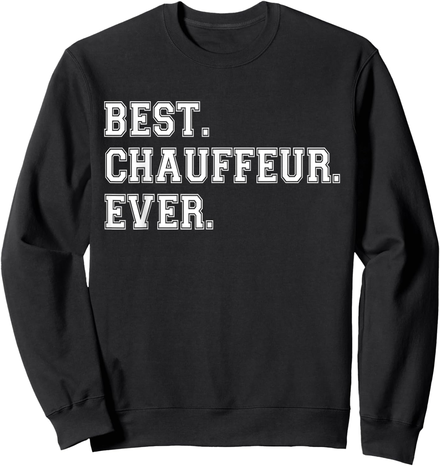 Best Chauffeur Ever Chauffeur Profession Sweatshirt - Sweatshirt | Black