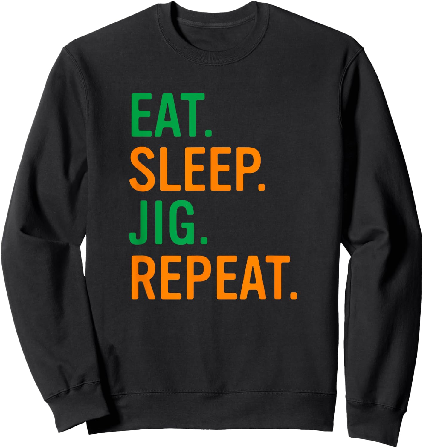 Eat Sleep Jig Irish Dance Women Girls Irish Dancer Sweatshirt - Sweatshirt | Black
