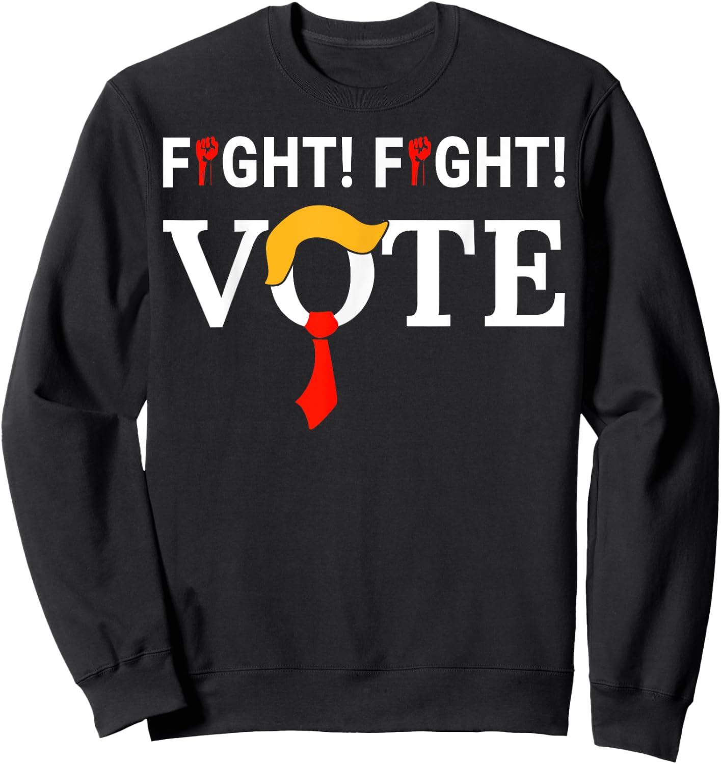Fight Fight Vote Funny Hair Tye Trump Sweatshirt - Sweatshirt | Black