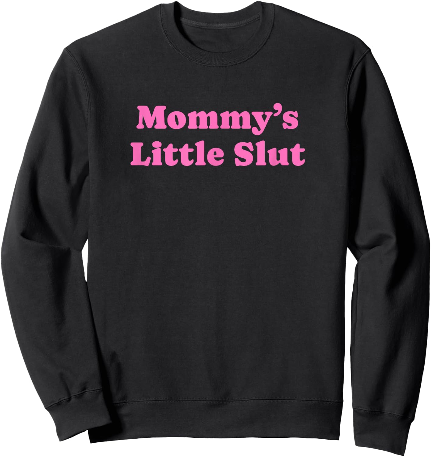 Mommy's Little Slut - Funny Gag Gift Sweatshirt - Sweatshirt | Black