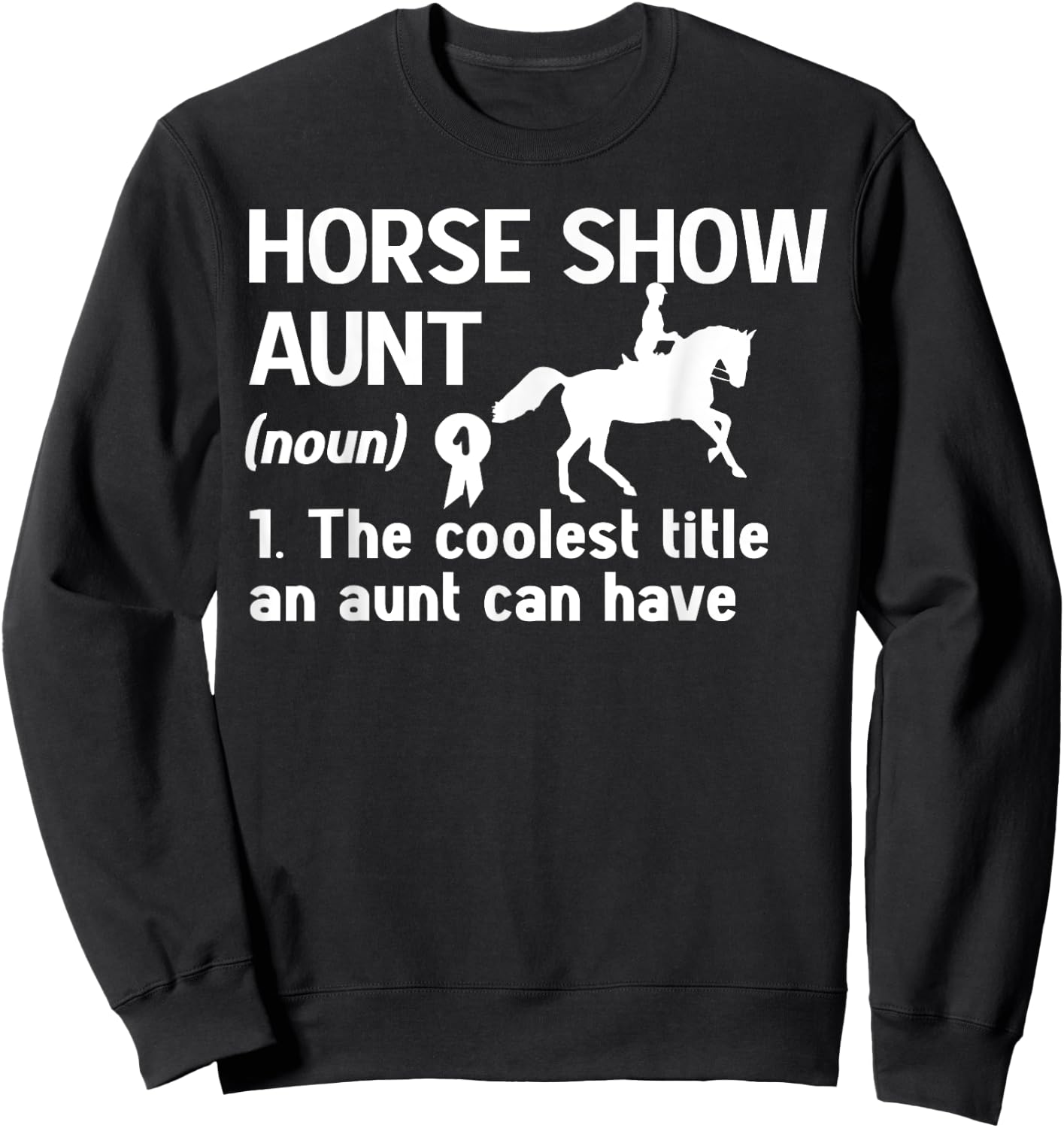 Horse Show Aunt Definition Equestrian Auntie Sweatshirt - Sweatshirt | Black