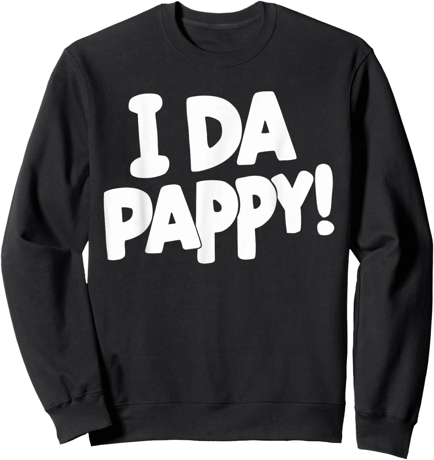 I Da Pappy! Sweatshirt - Sweatshirt | Black
