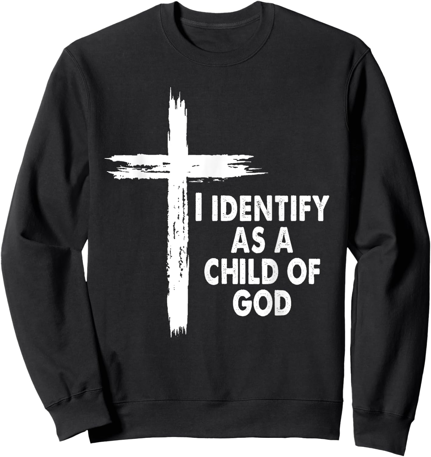 I Identify As A Child Of God Cross Religious God Bible Sweatshirt - Sweatshirt | Black