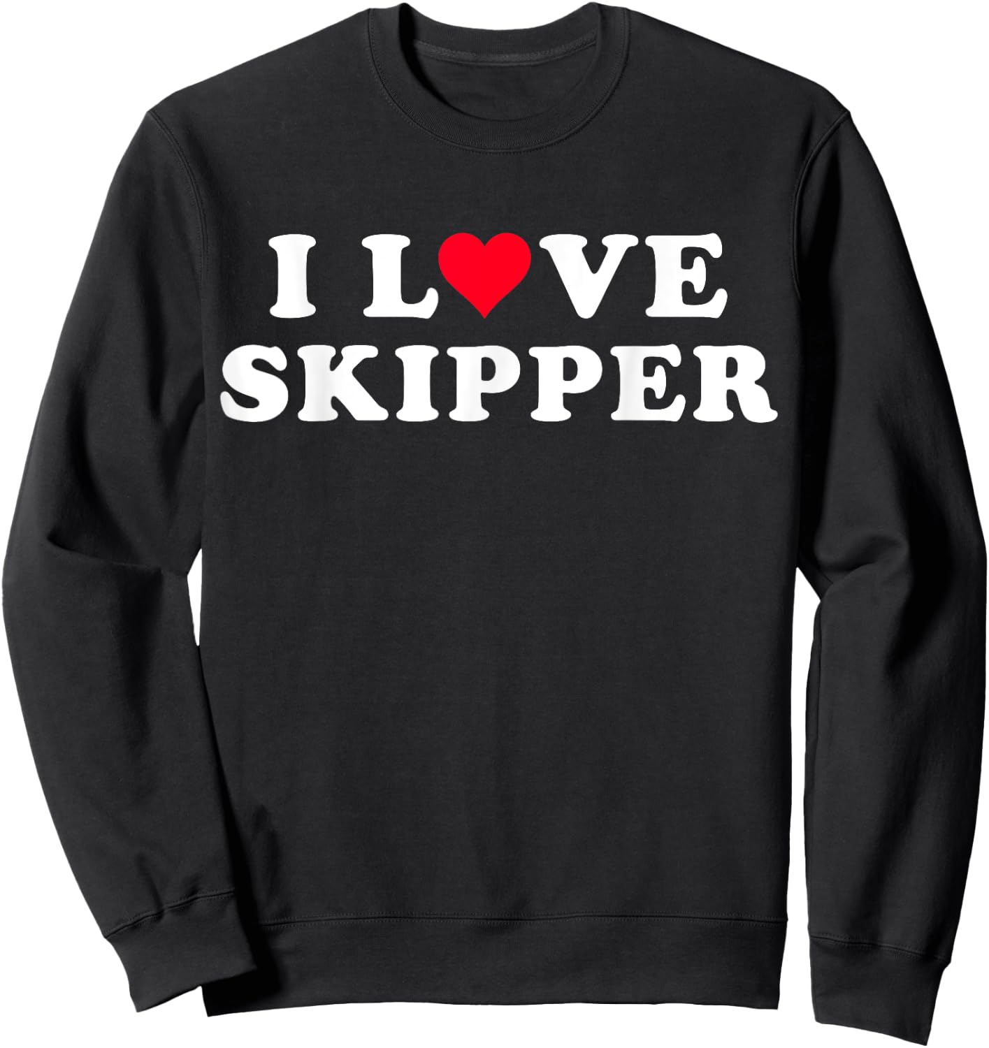 I Love Skipper Matching Girlfriend & Boyfriend Skipper Name Sweatshirt - Sweatshirt | Black