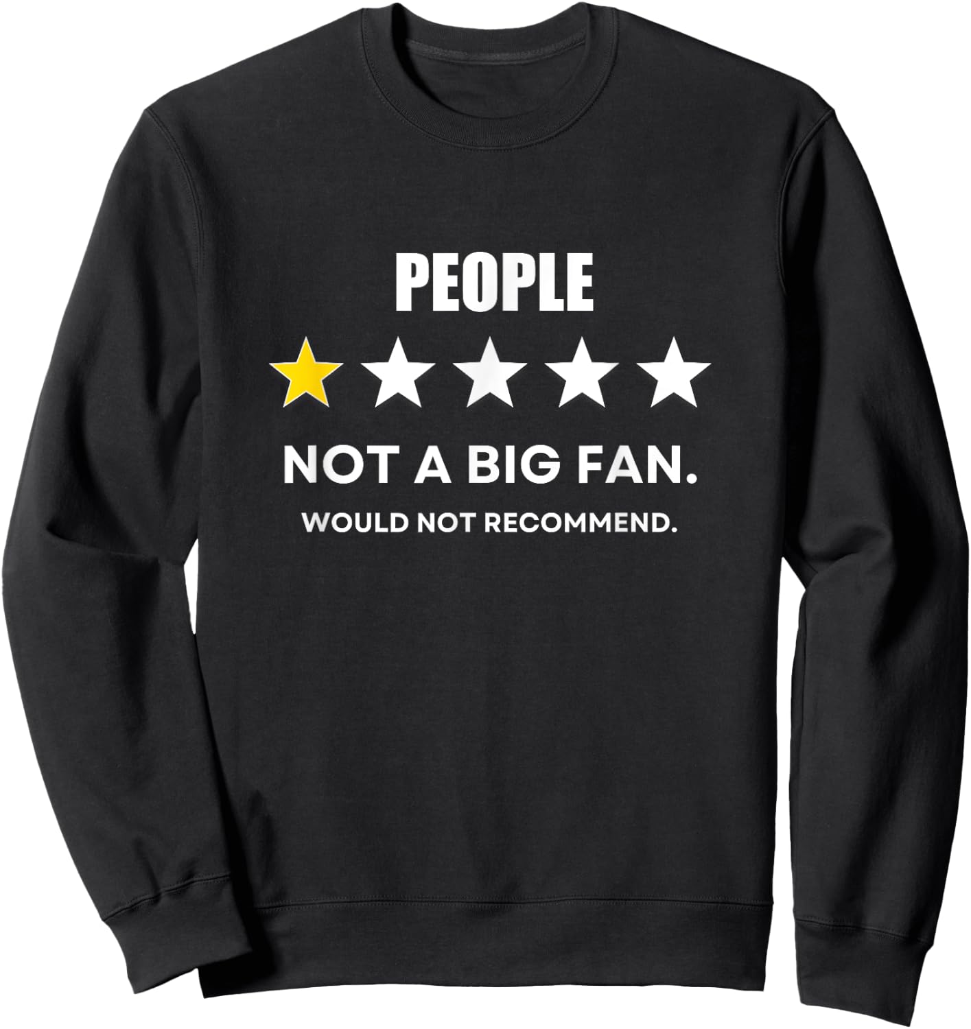 People One Star Not a Big Fan, Wouldn't Recommend Sweatshirt - Sweatshirt | Black