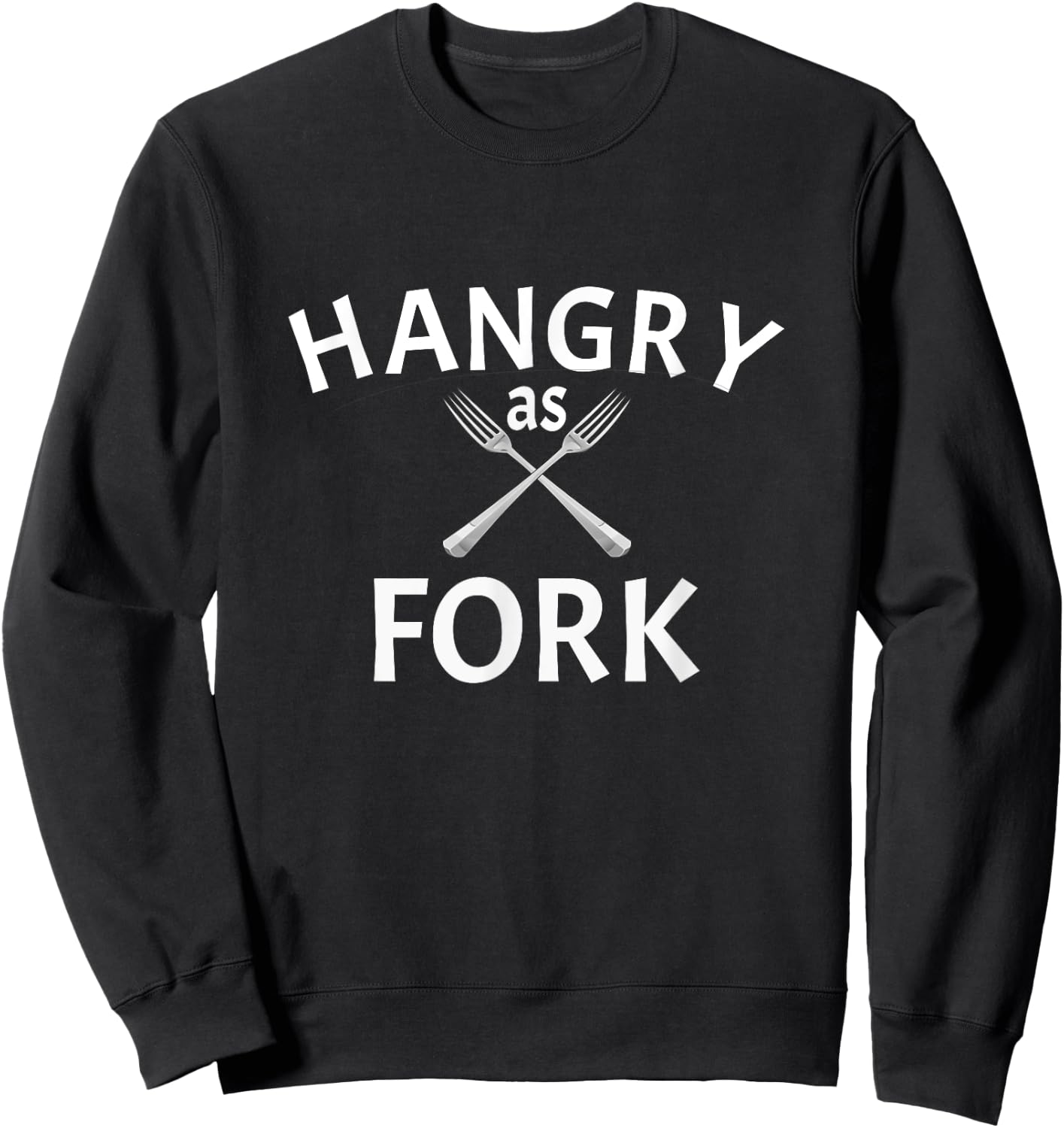 Hangry as Fork Funny Food for Hangry People Sweatshirt - Sweatshirt | Black