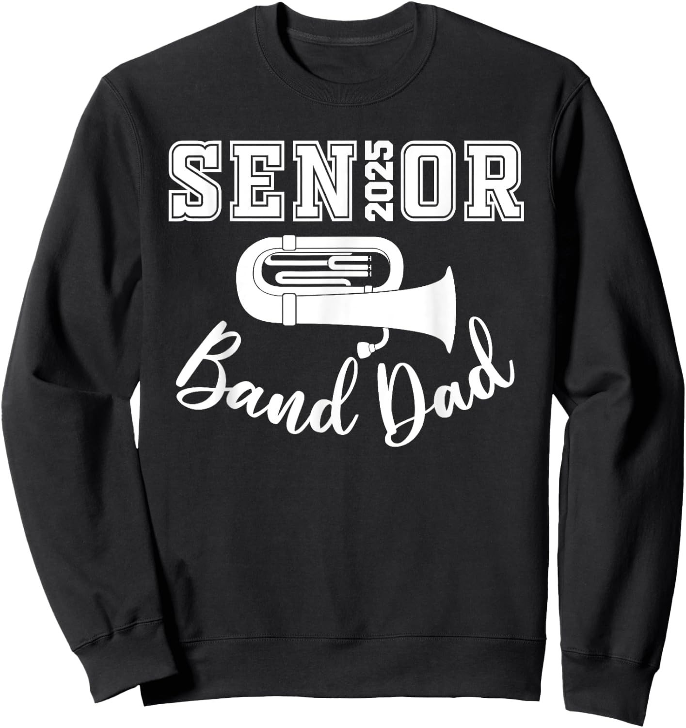 Senior Band Dad 2025 Marching Band Class Of 2025 Tuba Sweatshirt - Sweatshirt | Black