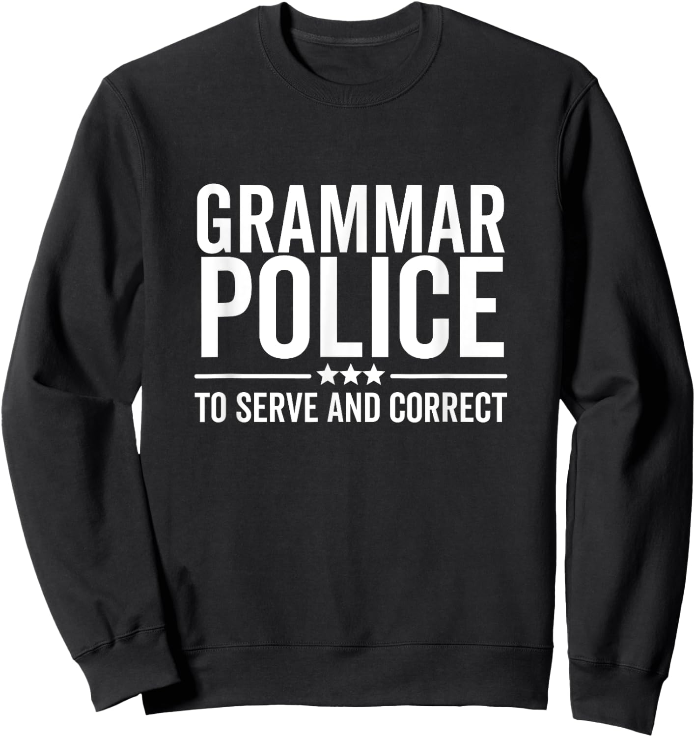 Grammar Police To Serve and Correct Funny Book Literature Sweatshirt - Sweatshirt | Black