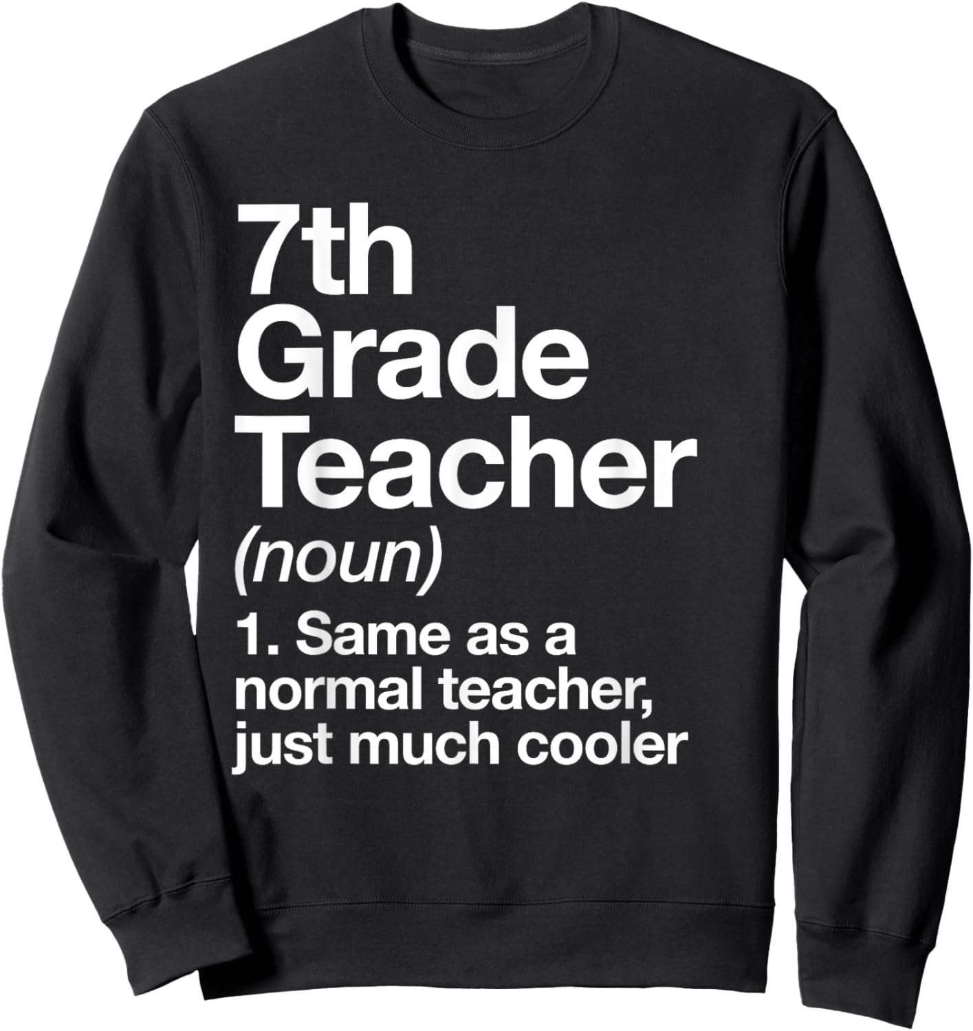 7th Grade Teacher Definition Funny Back To School First Day Sweatshirt - Sweatshirt | Black