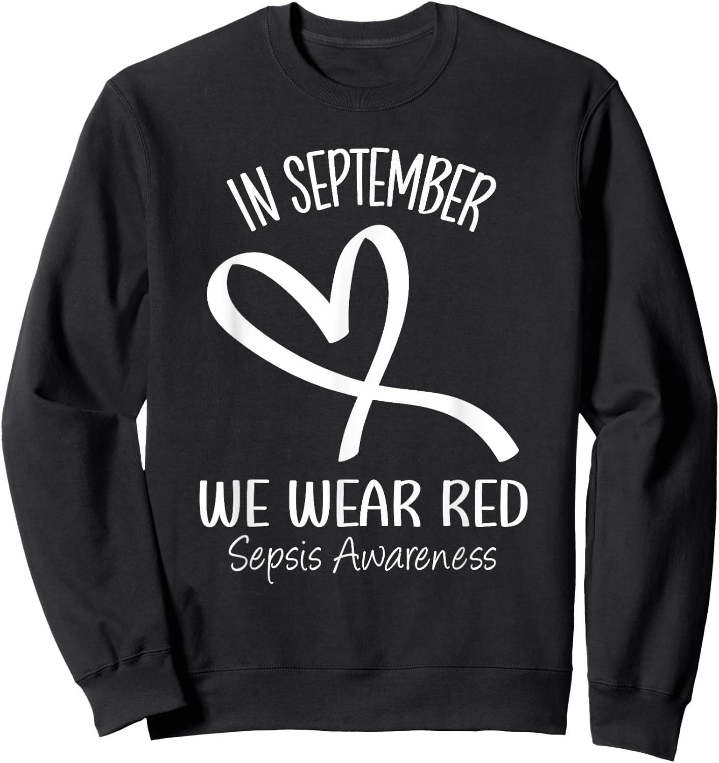 Heart In September We Wear Red Sepsis Awareness Ribbon Sweatshirt - Sweatshirt | Black