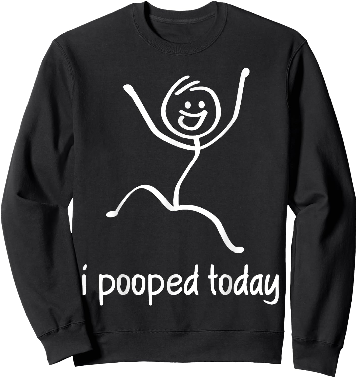 I Pooped Today Sweatshirt - Sweatshirt | Black