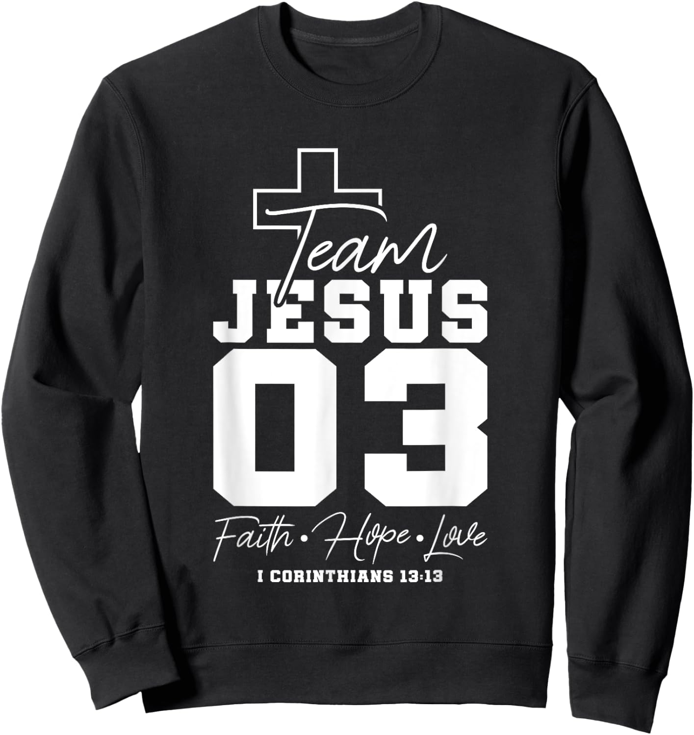 Christian - Team Jesus 03 Faith Hope Love Sweatshirt - Sweatshirt | Black