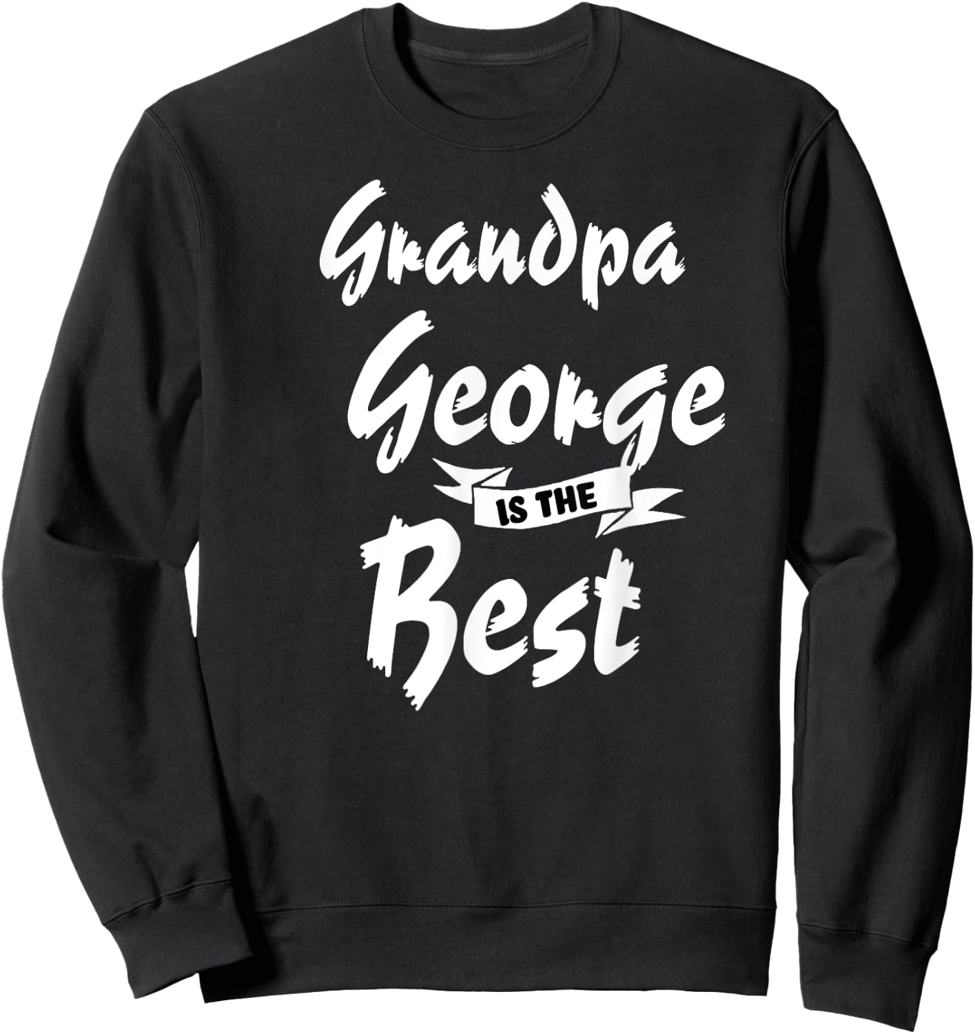 Grandpa George is the Best George Sweatshirt - Sweatshirt | Black