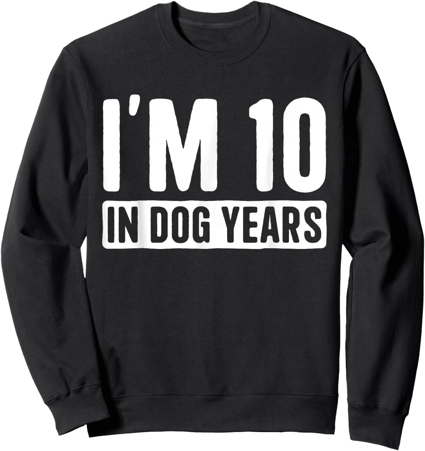 I'm 10 in Dog Years 70 Grandma Grandpa 70th Birthday Women Sweatshirt - Sweatshirt | Black