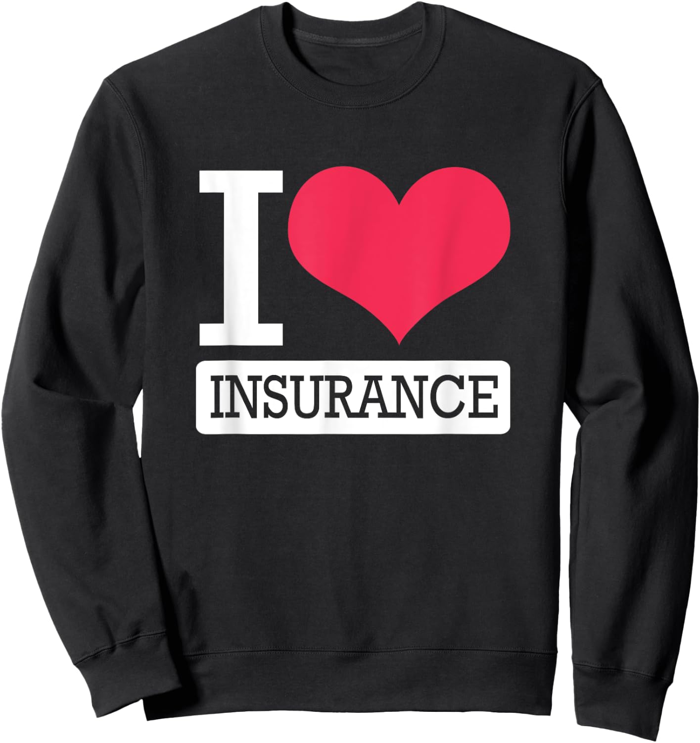 Cute Heart Insurance Agent I Love Insurance Sweatshirt - Sweatshirt | Black