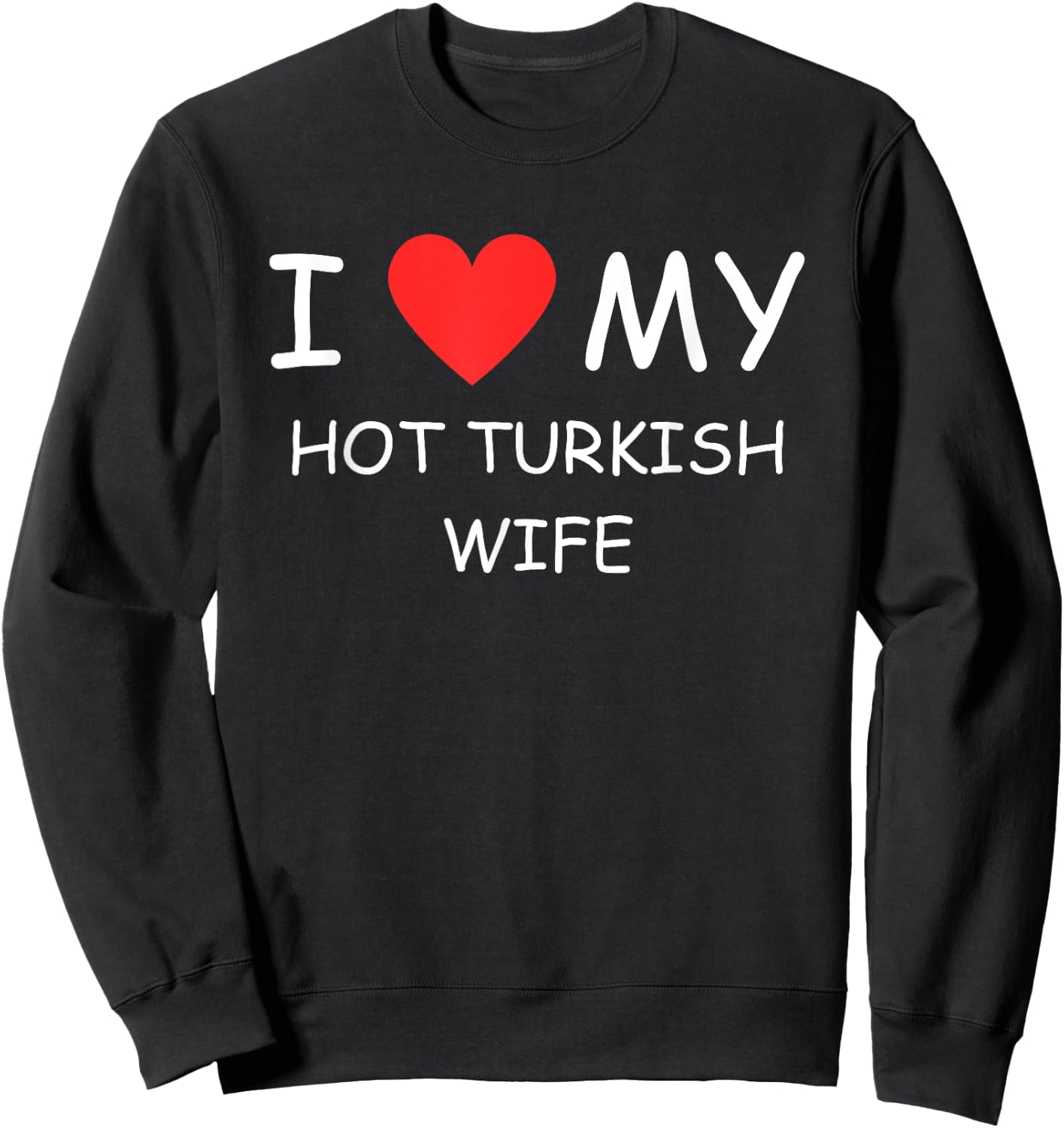 I Love My Hot Turkish Wife Cute Country Heart Sweatshirt - Sweatshirt | Black