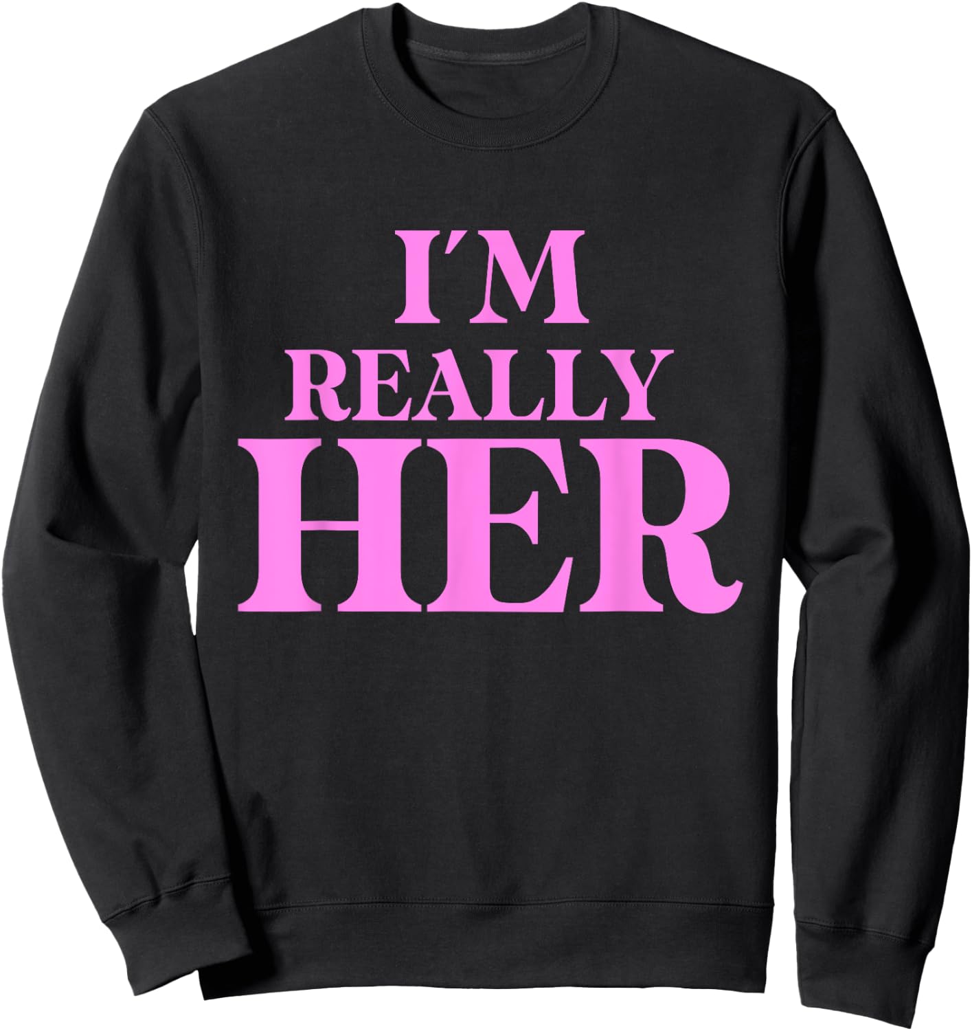 Funny I'm Really Her Apparel Sweatshirt - Sweatshirt | Black