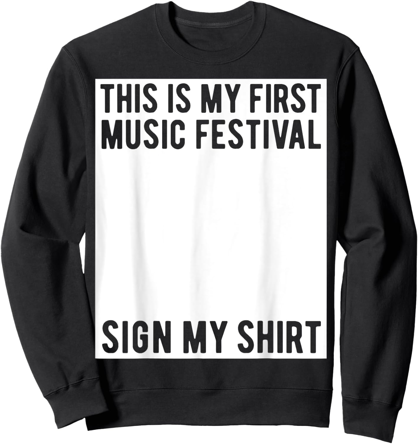 This Is My First Music Festival Sign My Shirt Funny Boys Sweatshirt - Sweatshirt | Black