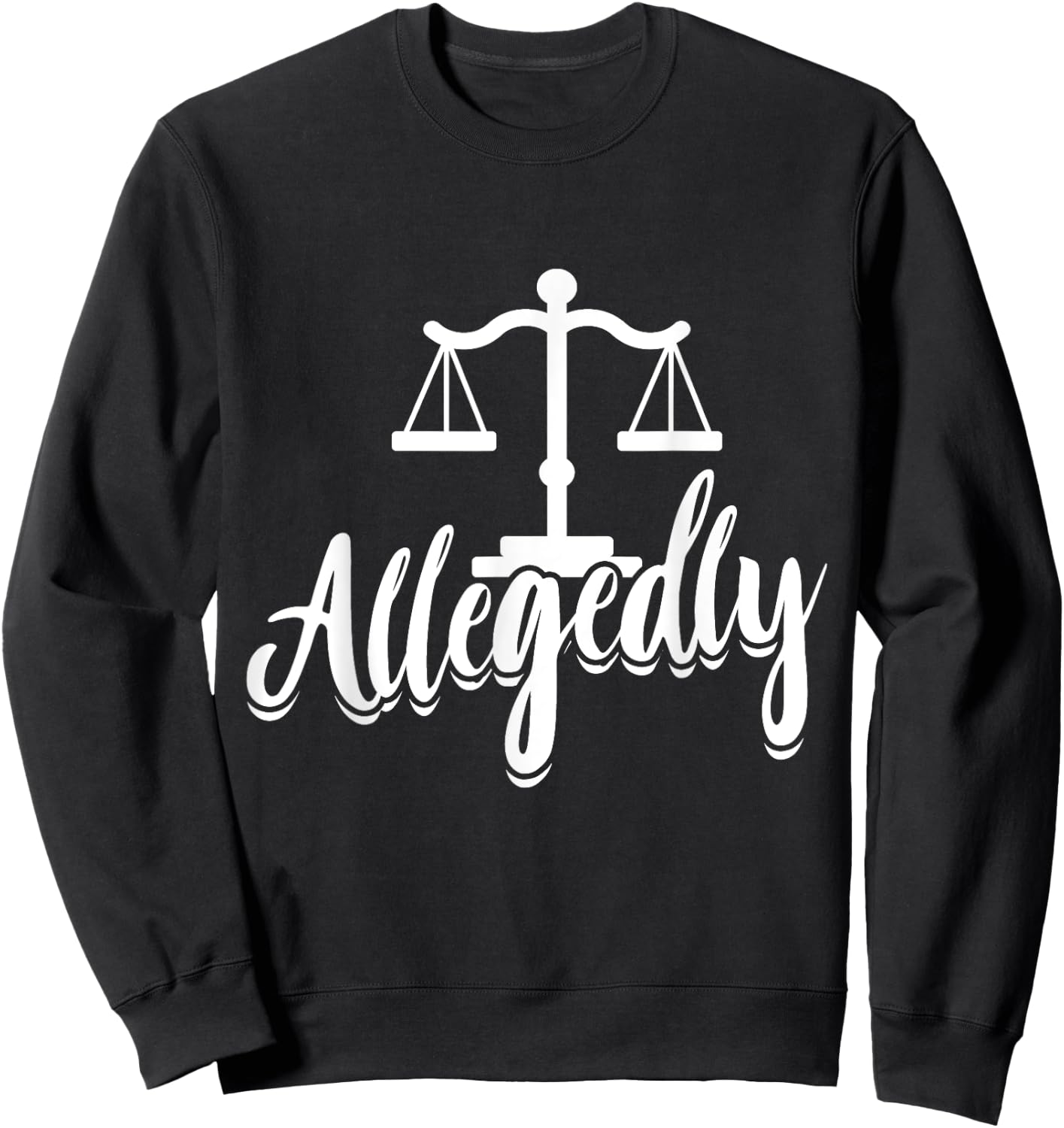 Paralegal Allegedly Law School Student Attorney Assistant Sweatshirt - Sweatshirt | Black