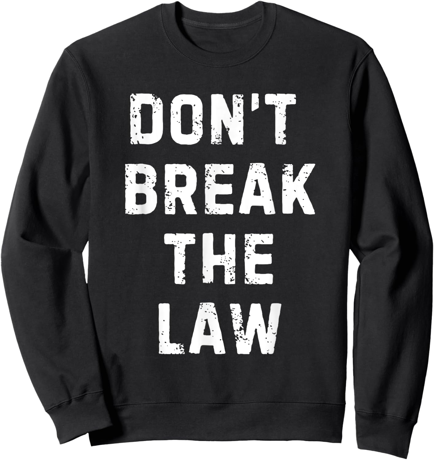 Don't Break The Law Sweatshirt - Sweatshirt | Black