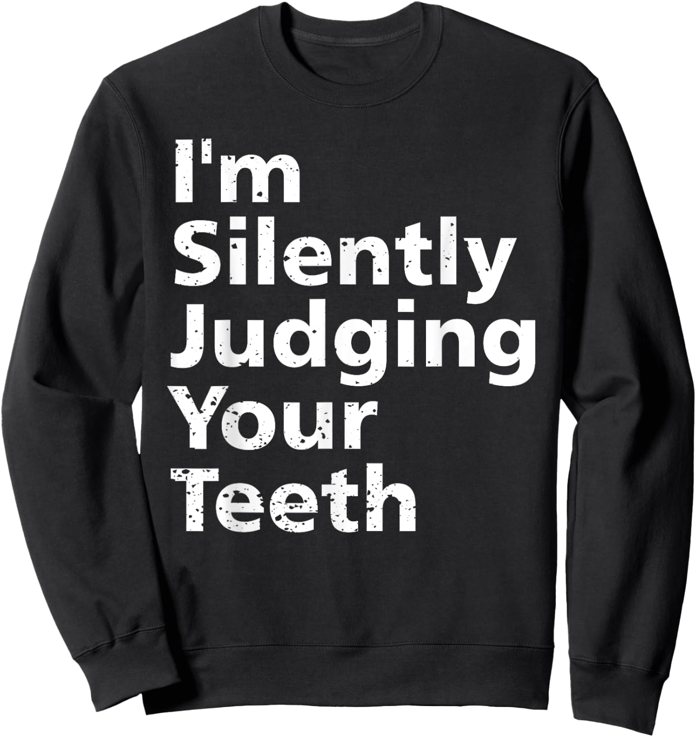 Funny Dentist Dental Surgeon Dentistry Joke Gift Men Women Sweatshirt - Sweatshirt | Black