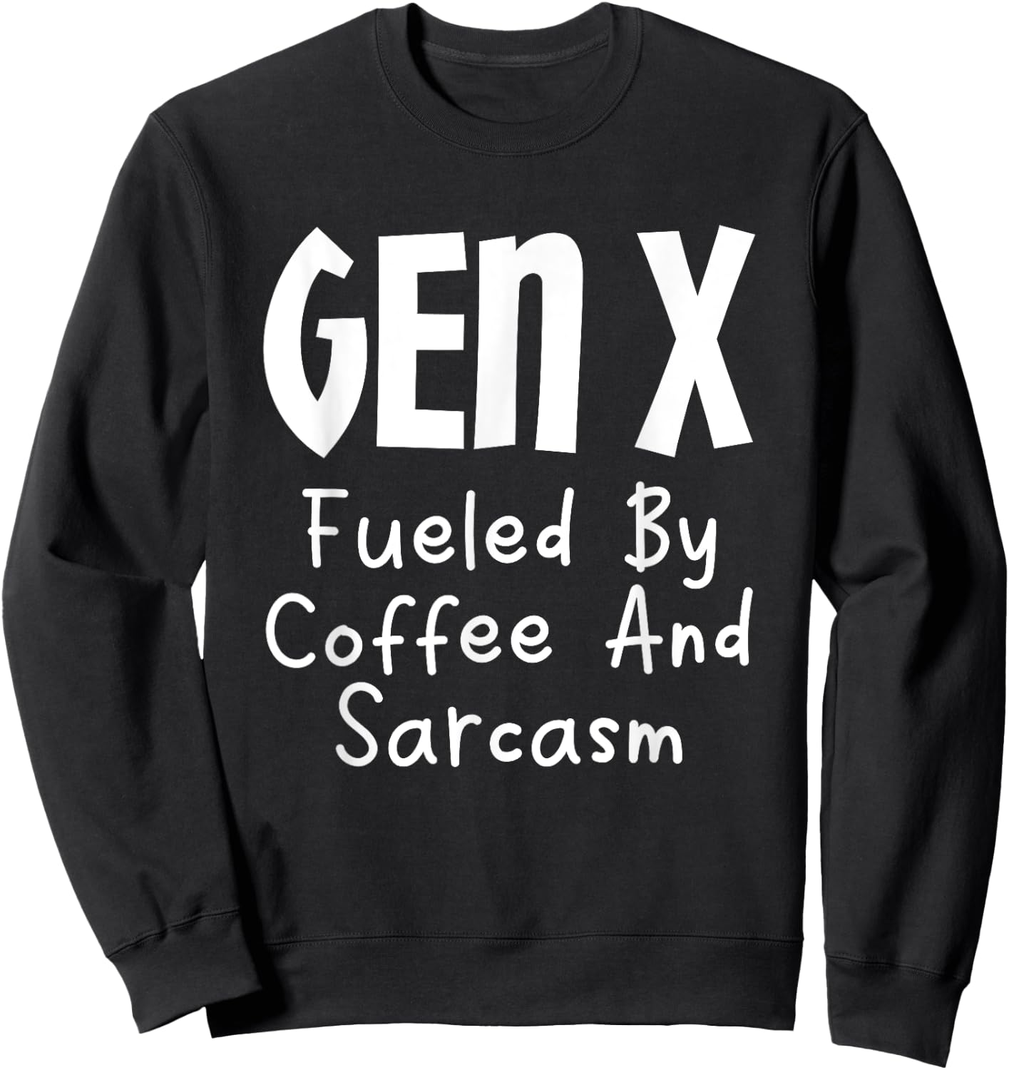 Gen X Fueled By Coffee And Sarcasm Generation X Humor Sweatshirt - Sweatshirt | Black