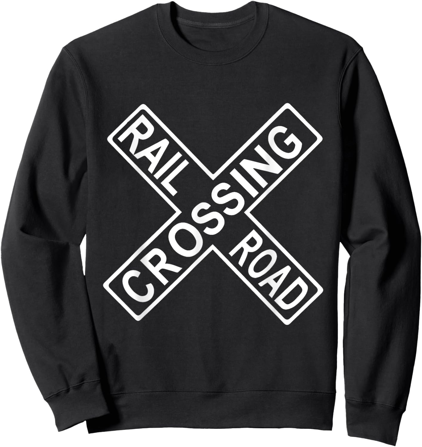 Railroad Rail Crossing Sign Attention Train Come Lights Sweatshirt - Sweatshirt | Black
