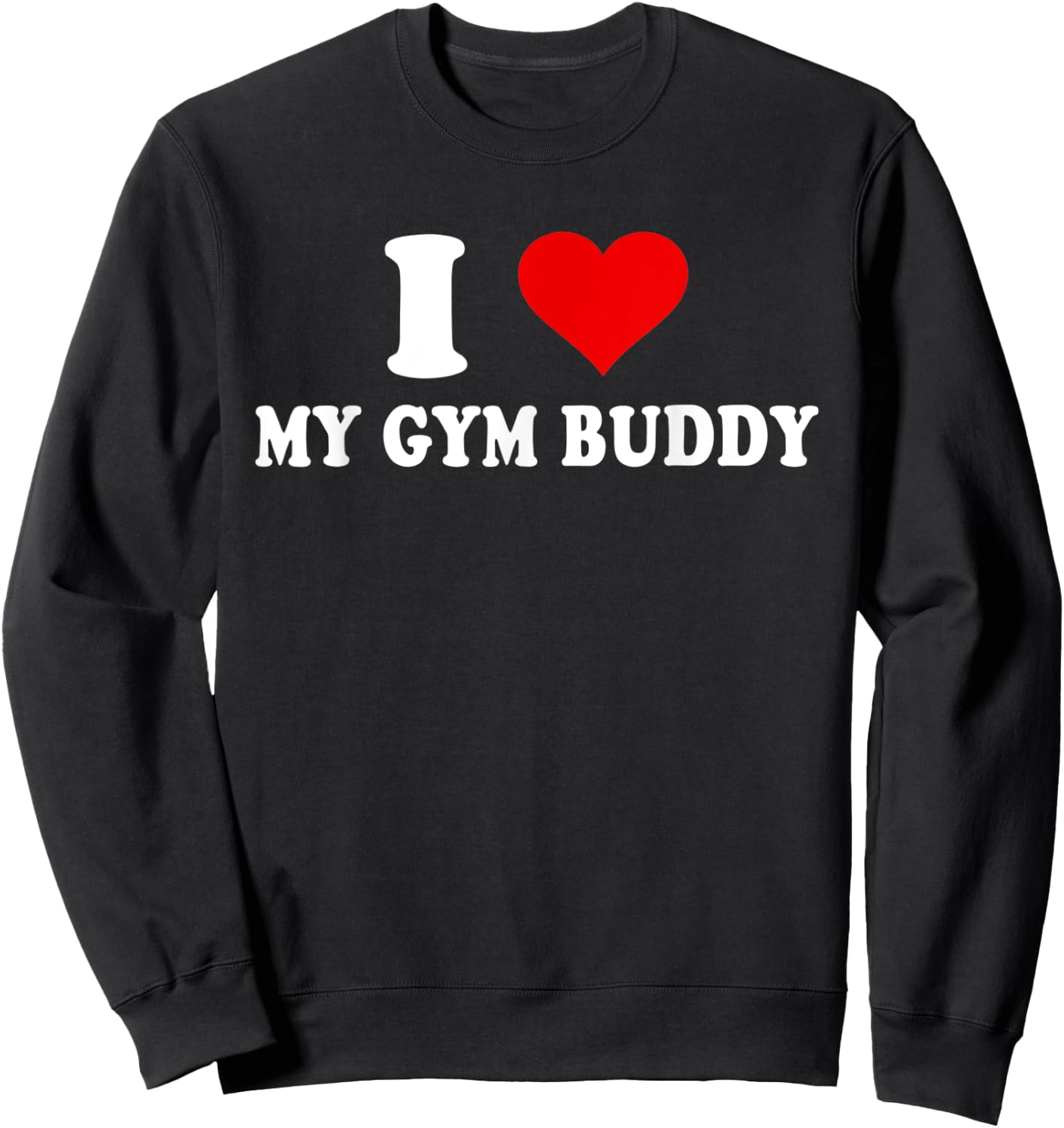 I Love My Gym Buddy Sweatshirt - Sweatshirt | Black