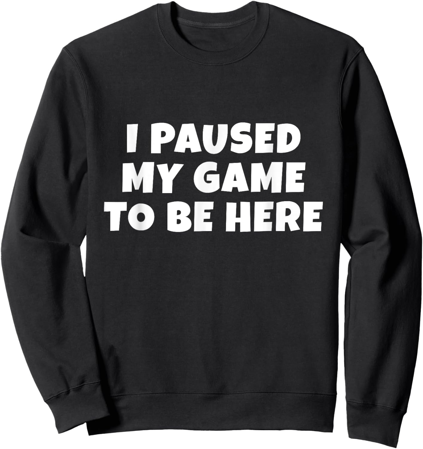 I Paused My Game to Be Here | Gift Gamers | Boys & Small Sweatshirt - Sweatshirt | Black