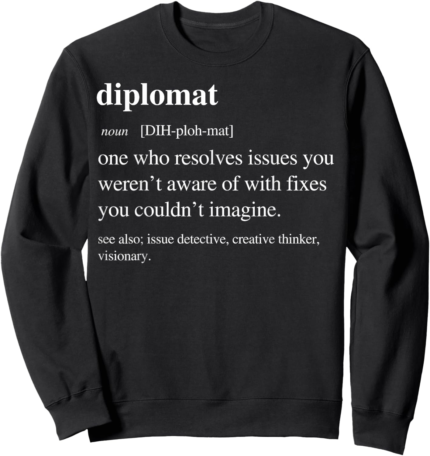 Diplomat Funny Definition Diplomacy Diplomatist Retirement Sweatshirt - Sweatshirt | Black