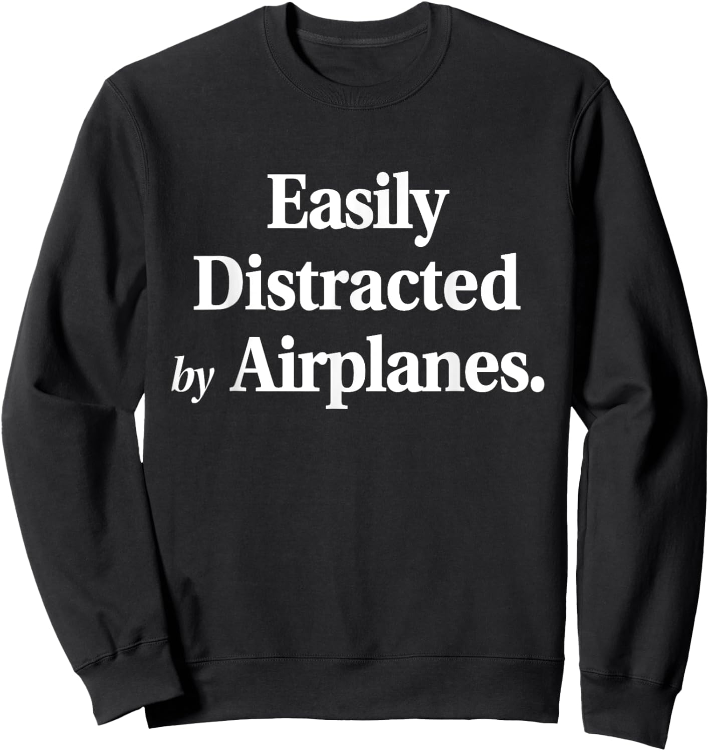 Easily Distracted By Airplanes Funny Plane Lovers Quote Sweatshirt - Sweatshirt | Black