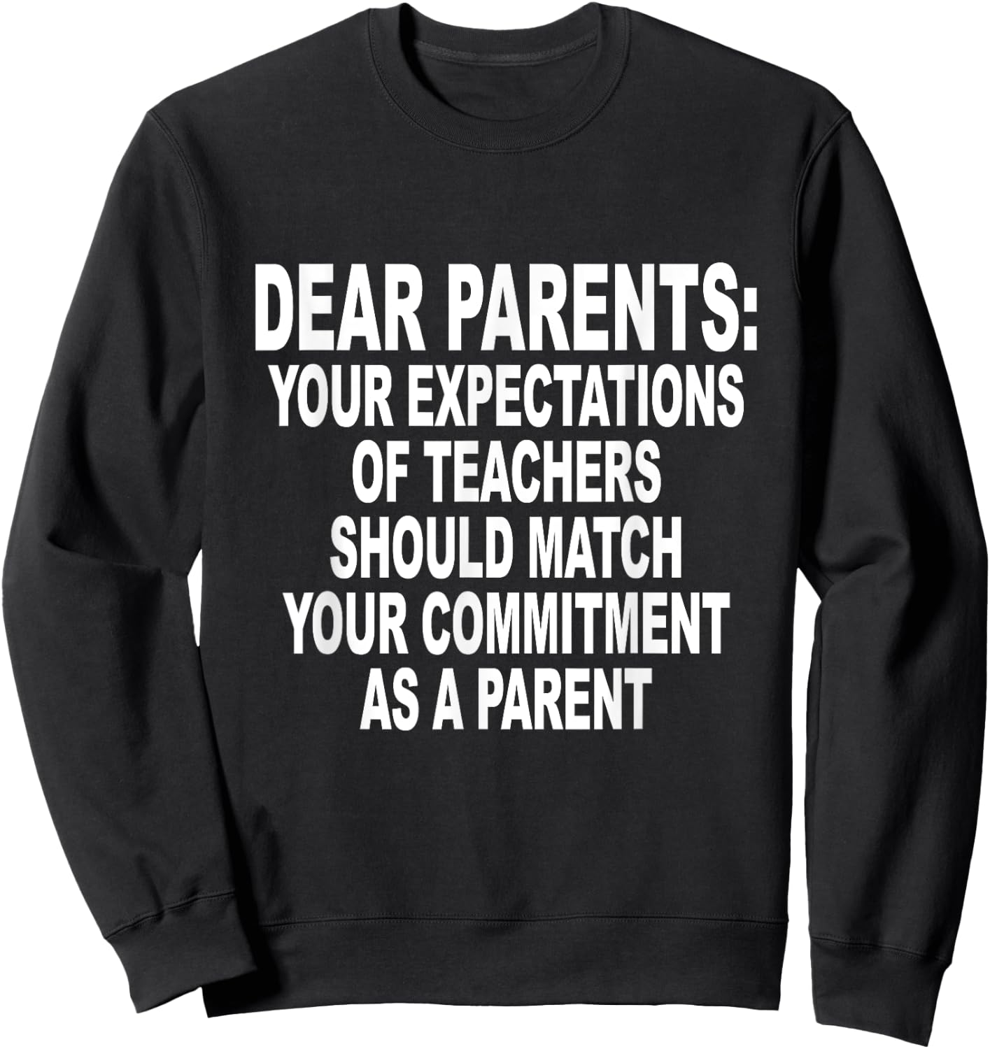 Dear Parents Your Expectations Of Teachers Should Match Sweatshirt - Sweatshirt | Black