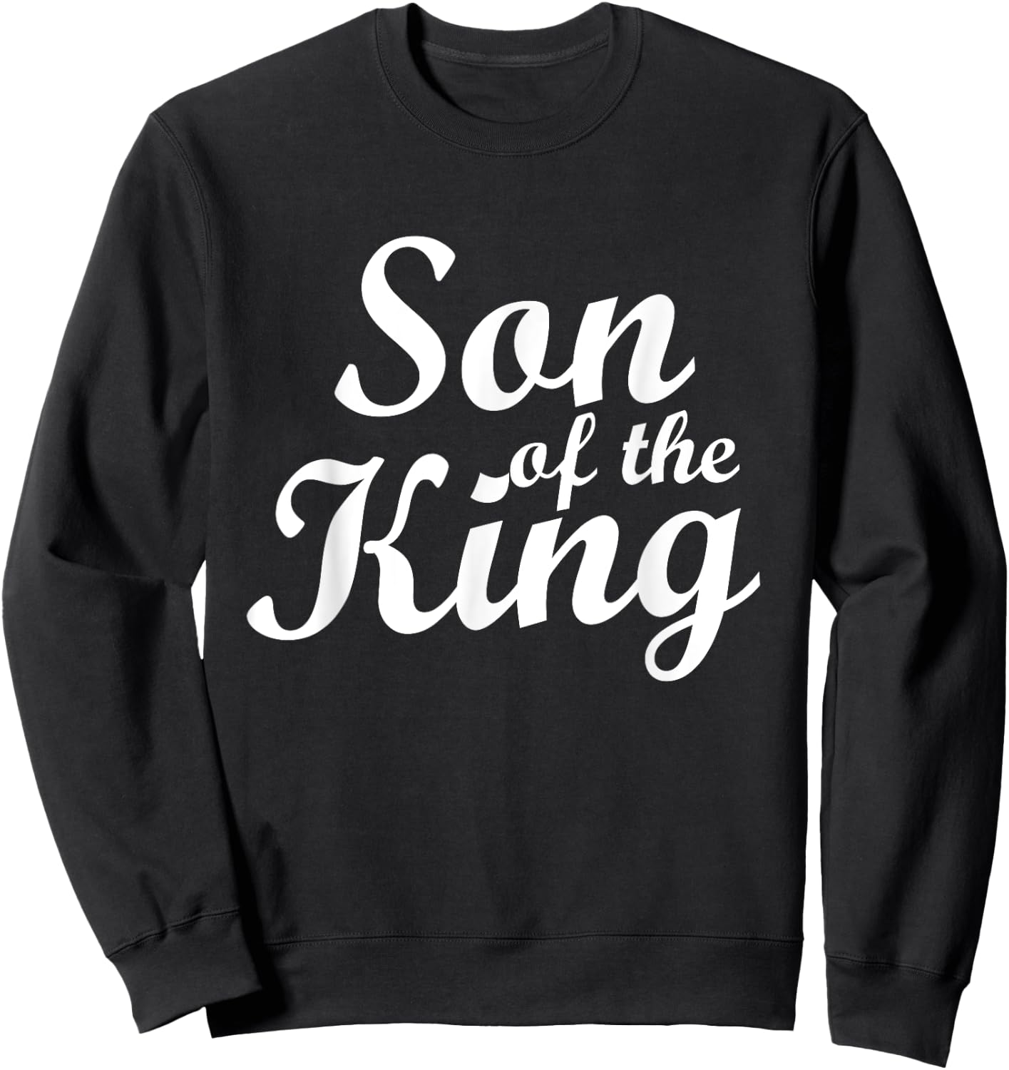 Son of the King: Design for Christians Sweatshirt - Sweatshirt | Black