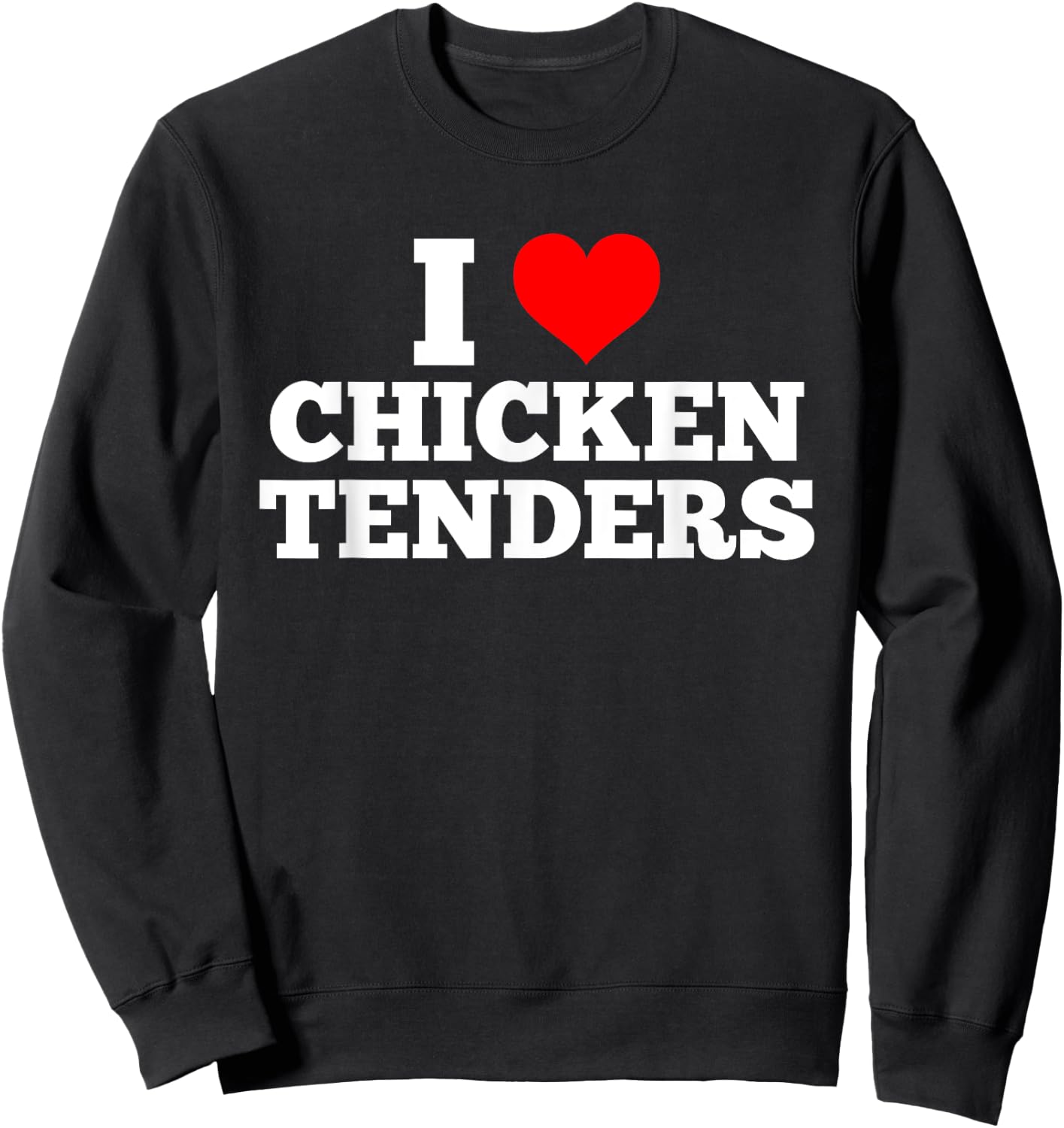 I Love Chicken Tenders Heart Sweatshirt - Sweatshirt | Black