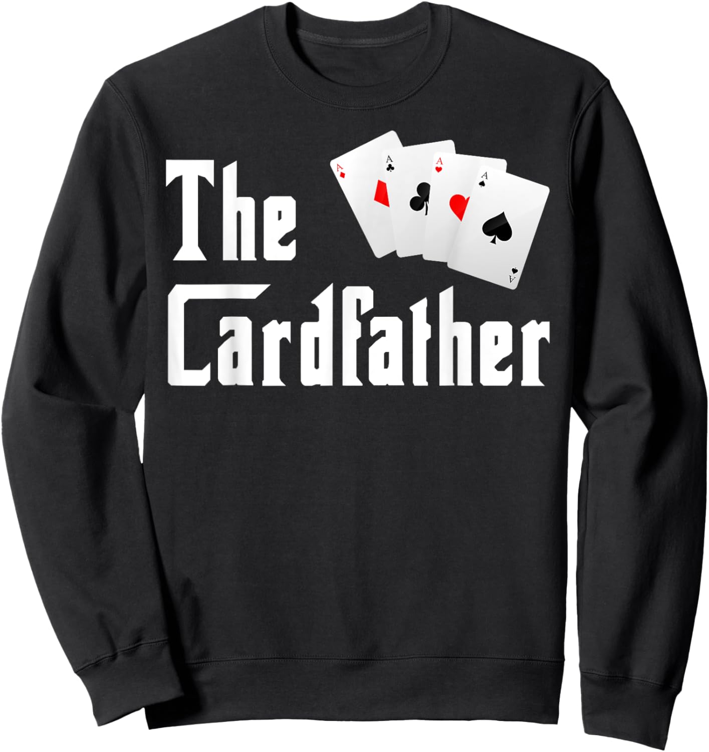 The Cardfather Father's Day Funny Dad Poker Player Father Sweatshirt - Sweatshirt | Black