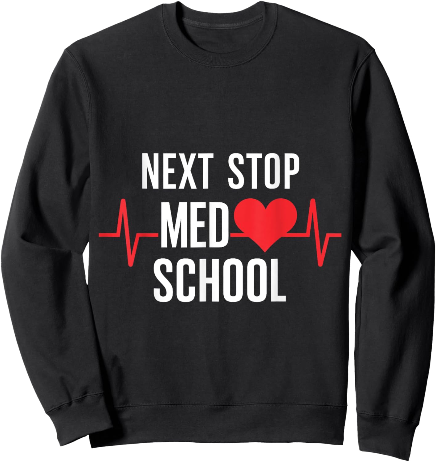 Next Stop Med School Design for Future Medical Students Sweatshirt - Sweatshirt | Black