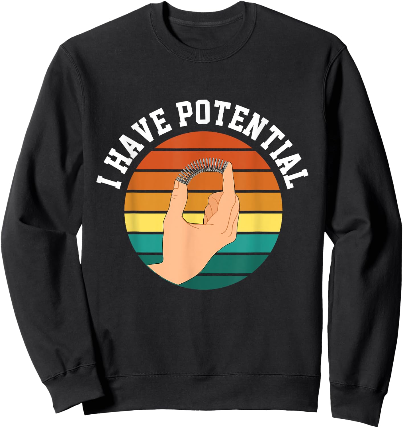 I Have Potential Funny Science Physics For Teachers Students Sweatshirt - Sweatshirt | Black