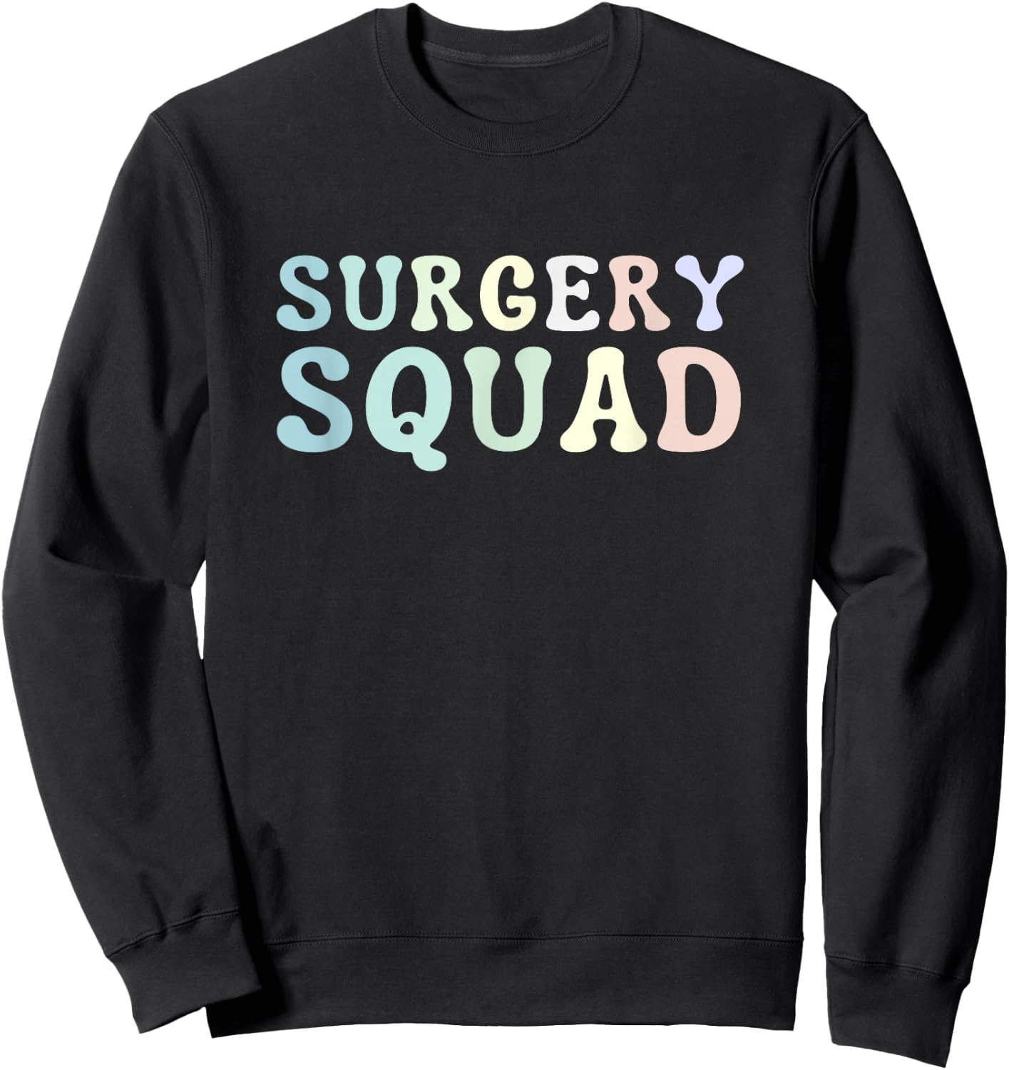 Surgery Squad Surgeon Team Crew Surgical Technologist Sweatshirt - Sweatshirt | Black