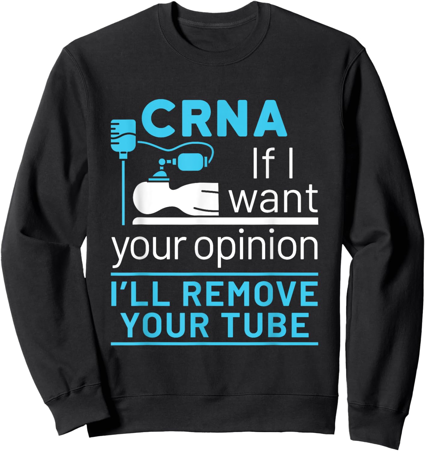 CRNA Nurse Anesthetist Appreciation Funny Anesthesia Tube Sweatshirt - Sweatshirt | Black