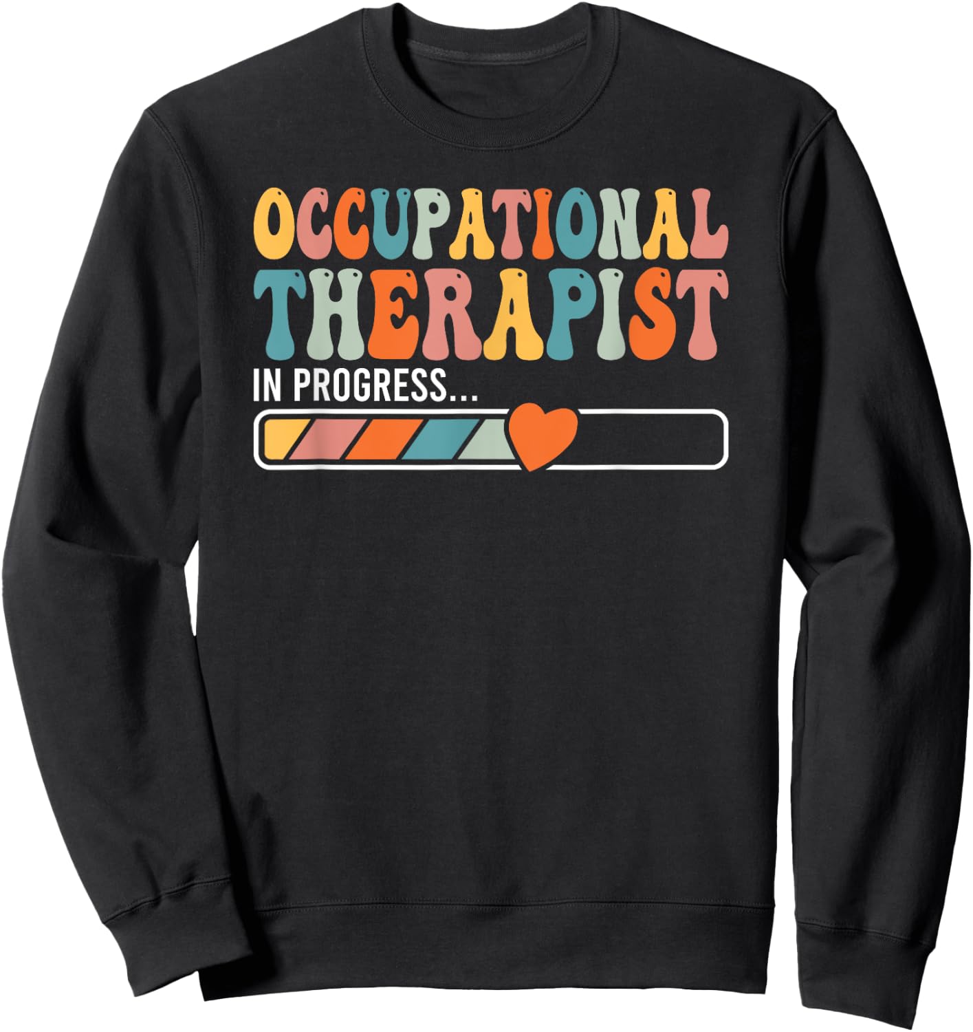 OT In progress Occupational Therapist Student Gift Sweatshirt - Sweatshirt | Black