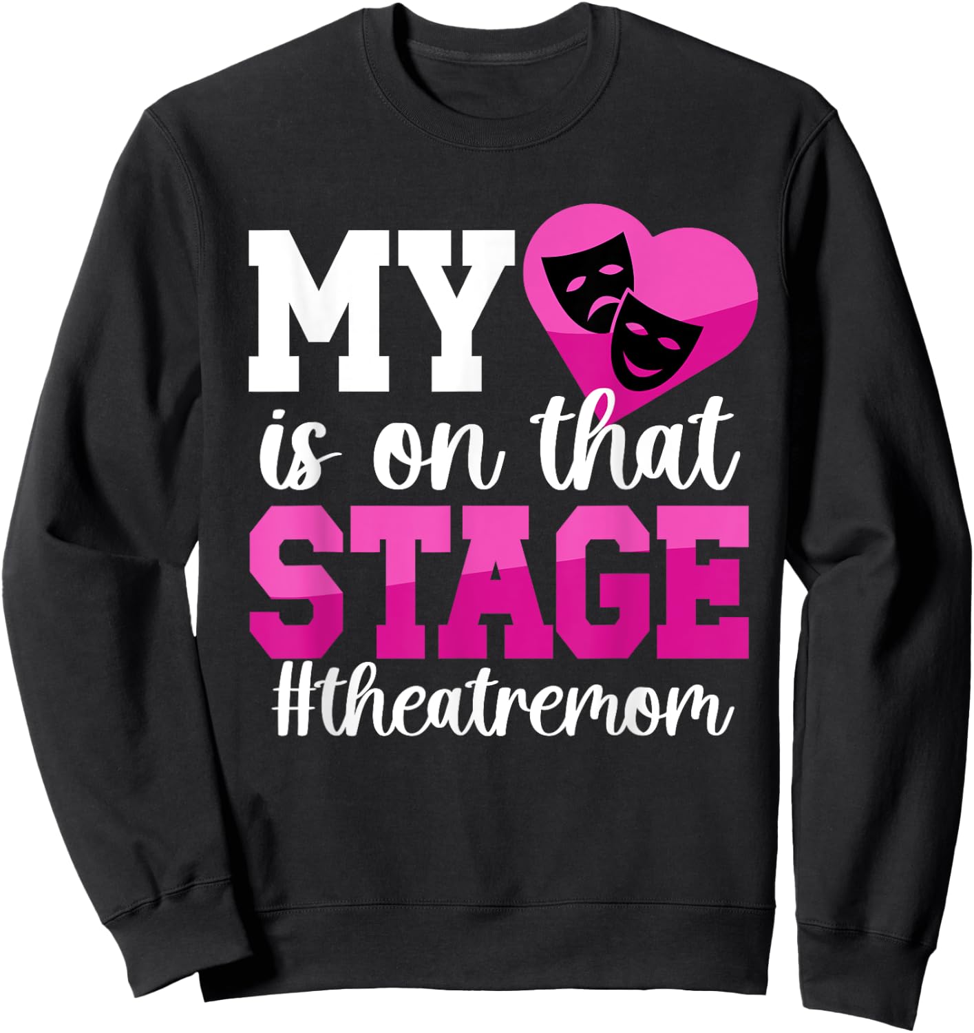 On That Stage Theatre Mom Theatre Actress Mom Theater Mama Sweatshirt - Sweatshirt | Black