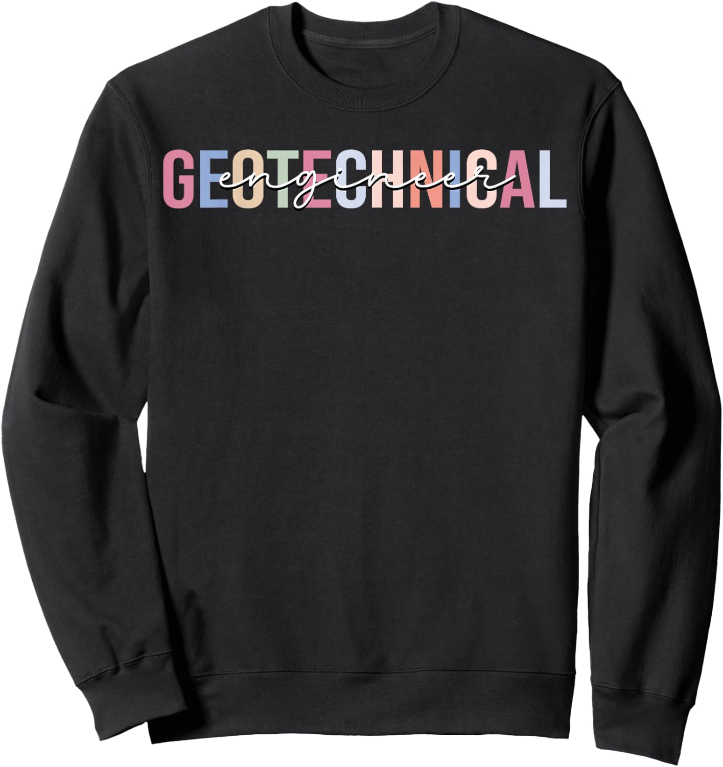 Geotechnical Engineer Engineering Sweatshirt - Sweatshirt | Black