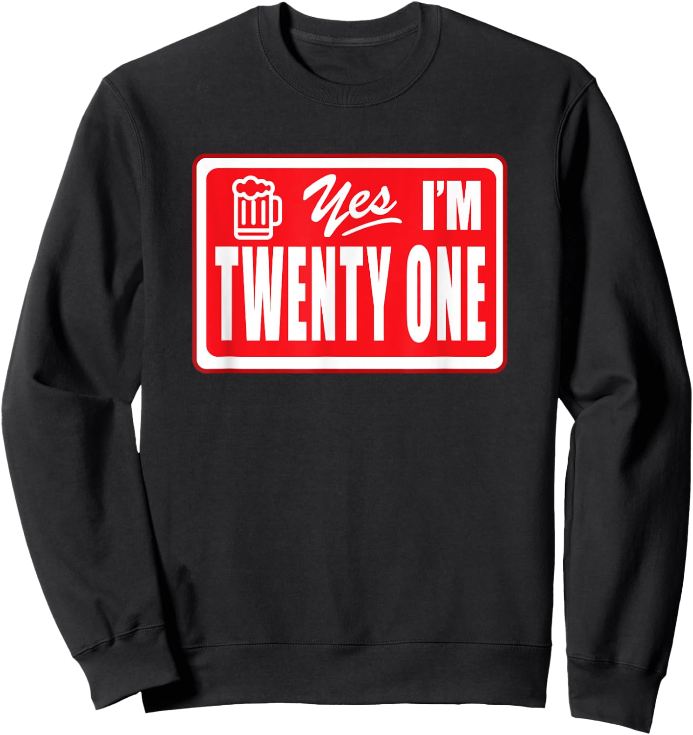 Twenty One Year Old Birthday Yes I Am 21 Beer Drinking Bar Sweatshirt - Sweatshirt | Black