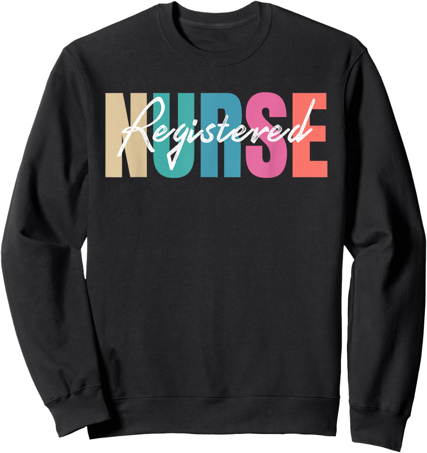 Registered Nurse Colorful Nurse Healthcare Professionals Sweatshirt - Sweatshirt | Black