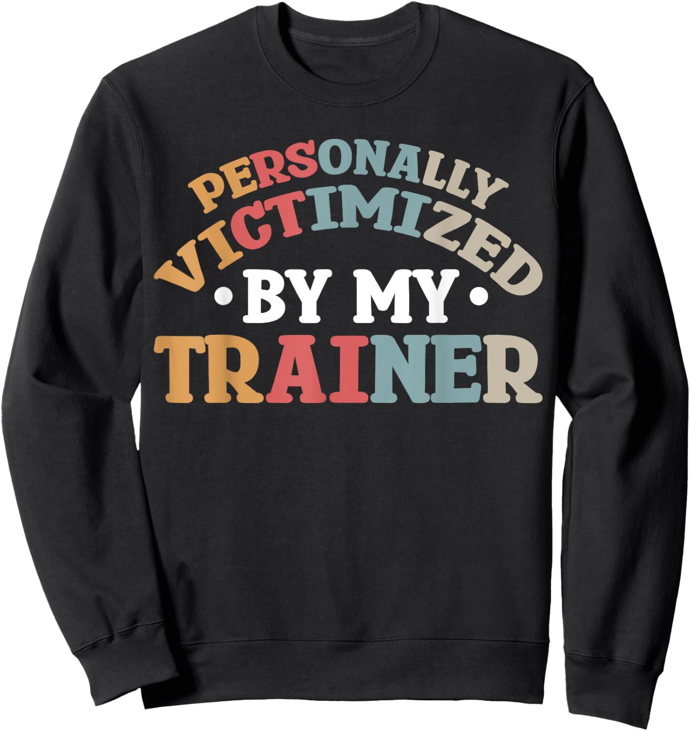 Personally Victimized By My Trainer Sweatshirt - Sweatshirt | Black