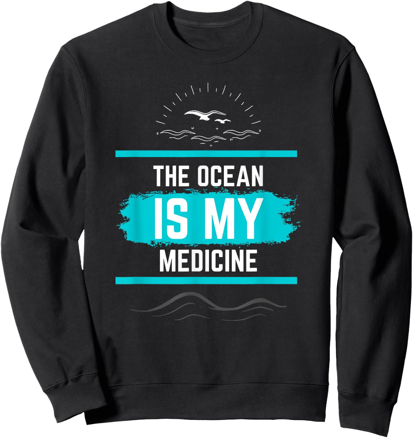 The Ocean is My Medicine Nature Lover's Beautiful Design Sweatshirt - Sweatshirt | Black