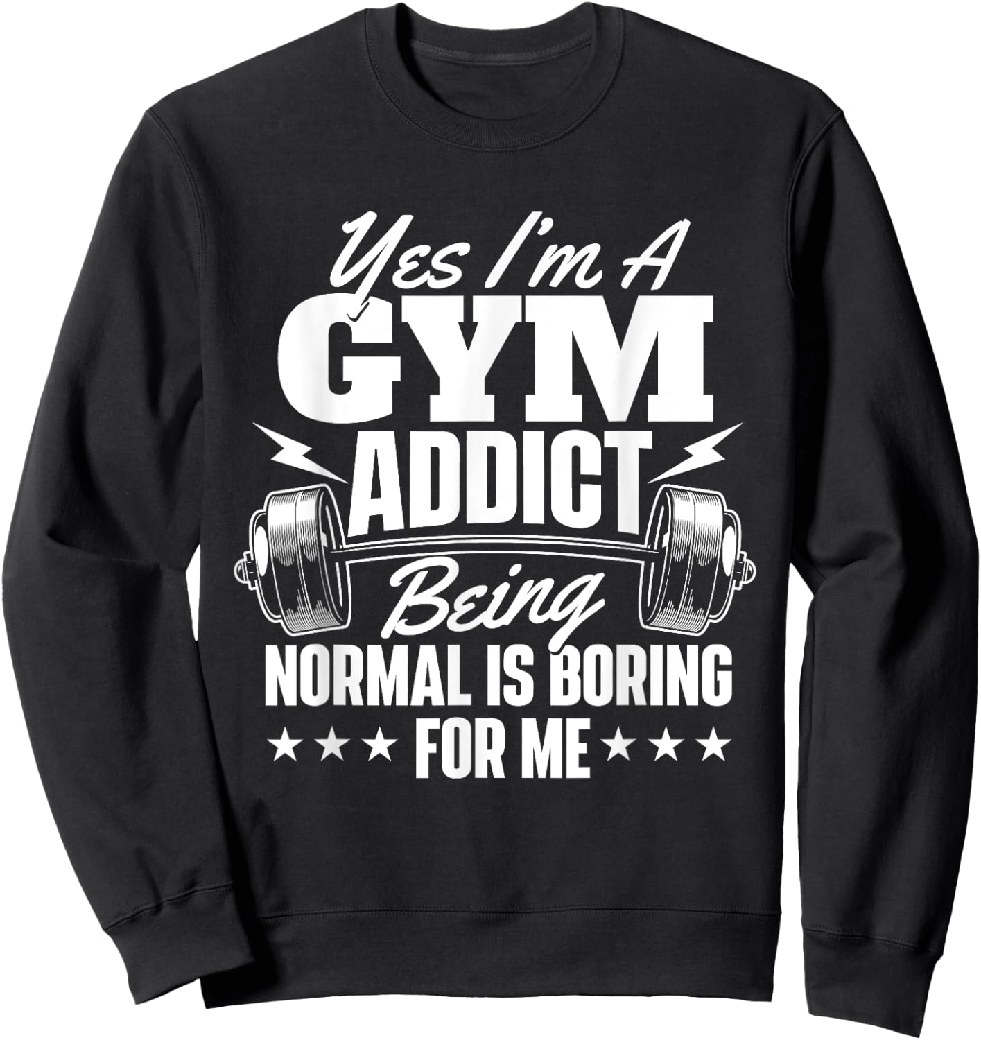 I'm A Gym Addict - Workout Gym Weightlifting Bodybuilding Sweatshirt - Sweatshirt | Black