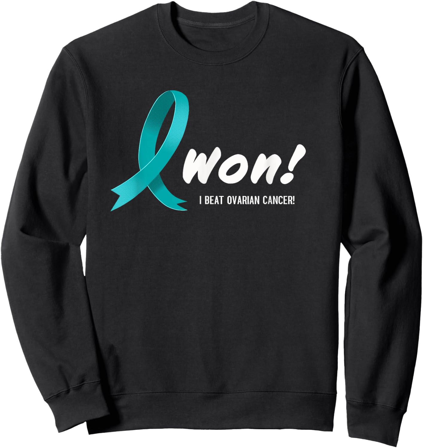 I Beat Ovarian Cancer, I Won! Teal Ribbon For Survivors Sweatshirt - Sweatshirt | Black