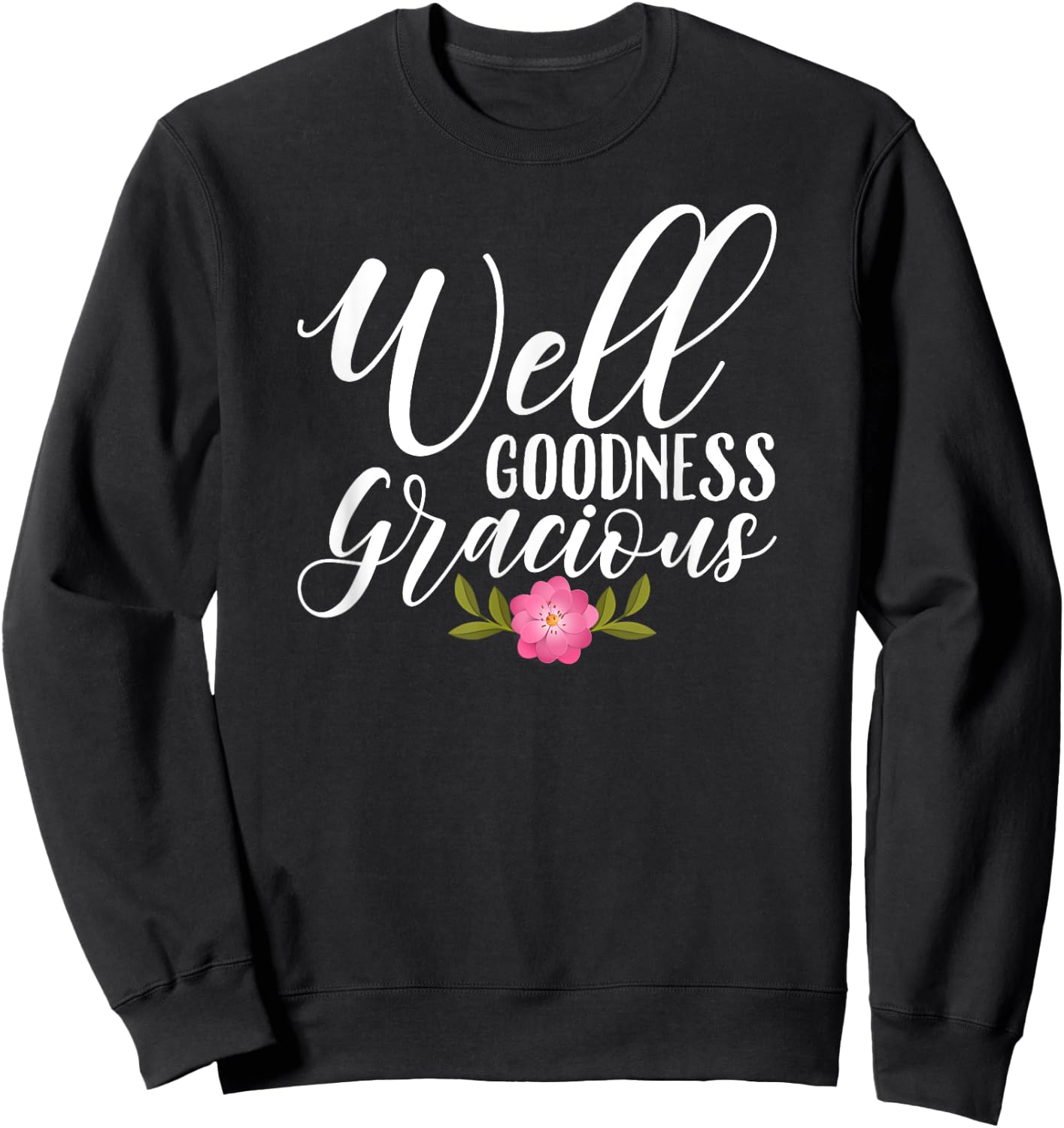 Well Goodness Gracious Novelty & Girls Sweatshirt - Sweatshirt | Black