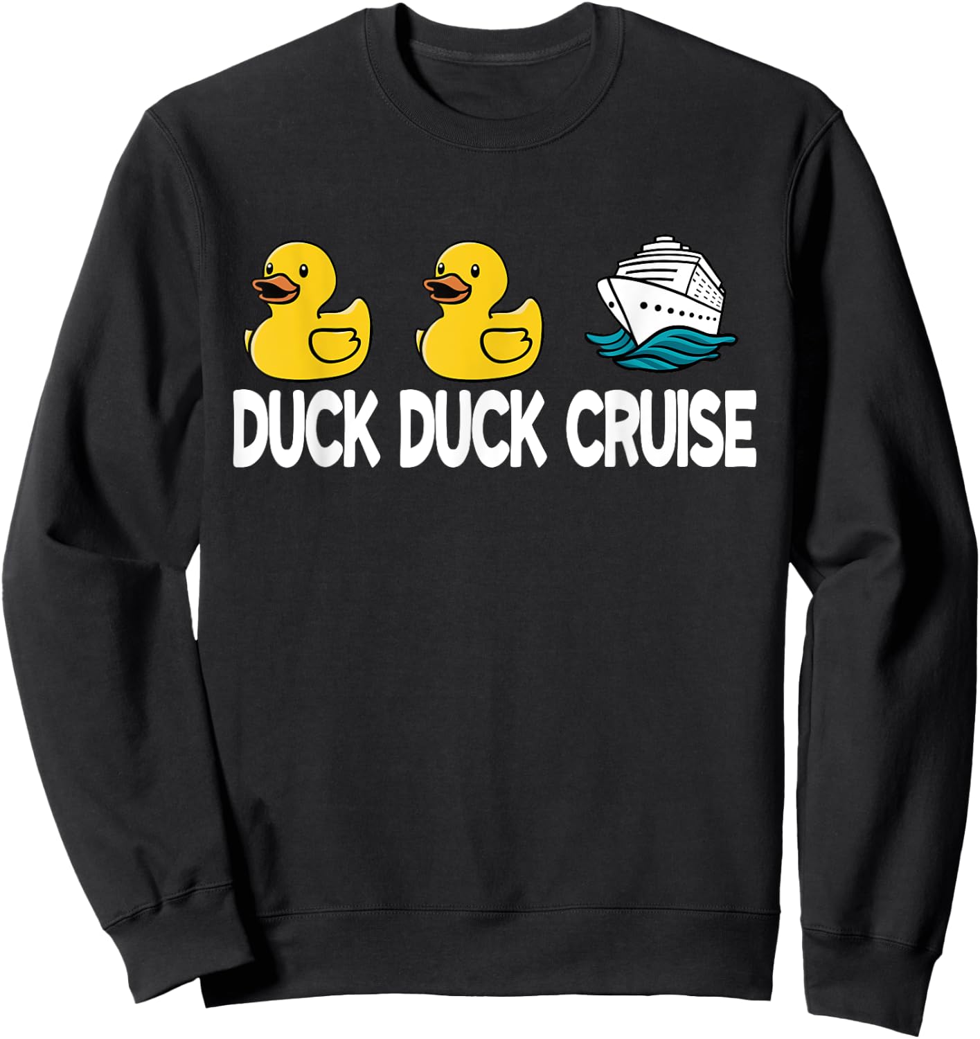 Duck Duck Cruise Funny Family Cruising Matching Sweatshirt - Sweatshirt | Black